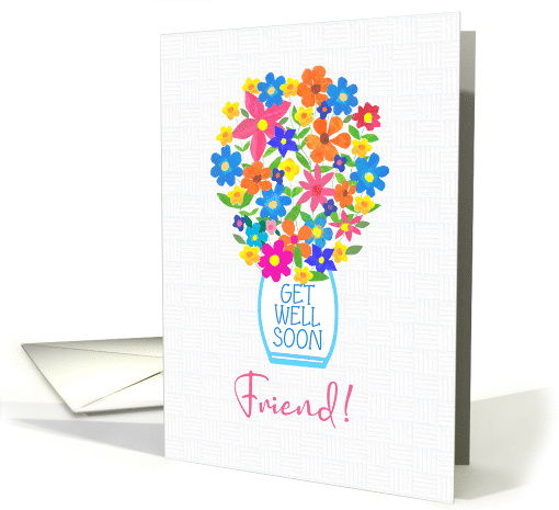 For Friend Get Well Soon Bouquet of Flowers in White Vase card