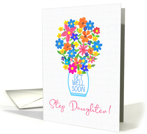 For Step Daughter Get Well Soon Bouquet of Flowers in White Vase card