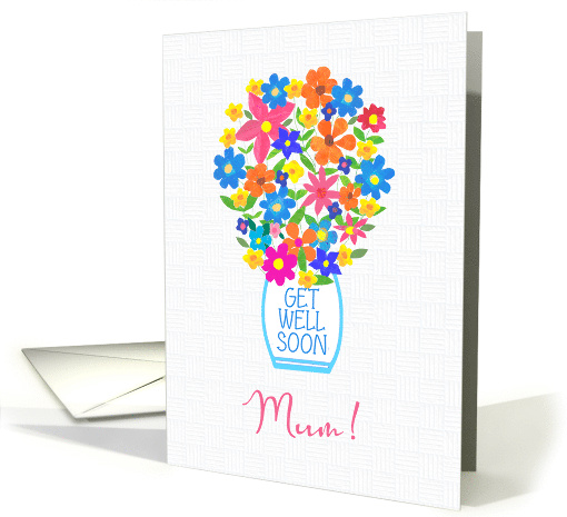 For Mum Get Well Soon Bouquet of Colorful Flowers in White Vase card