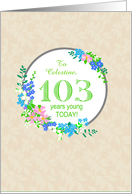 Custom Name 103rd Birthday Greeting With Pretty Floral Wreath card