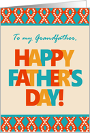 For Grandfather on Father’s Day With Bright Lettering and Patterns card