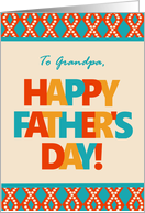 For Grandpa on Father’s Day With Bright Lettering and Patterns card