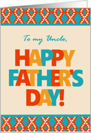 For Uncle on Father’s Day With Bright Lettering and Patterns card