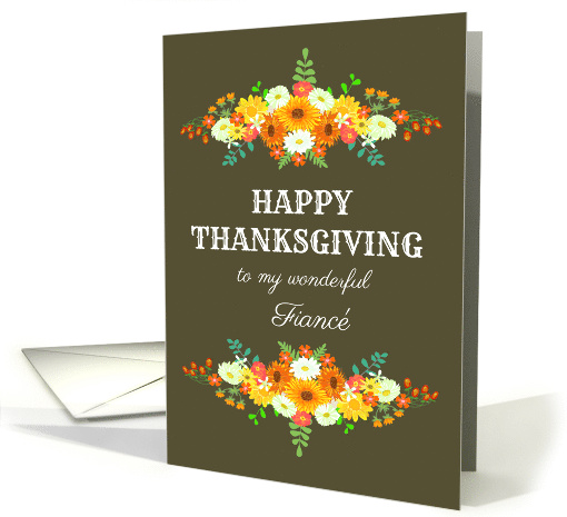For Fiance Happy Thanksgiving with Flowers in Bright Fall Colors card