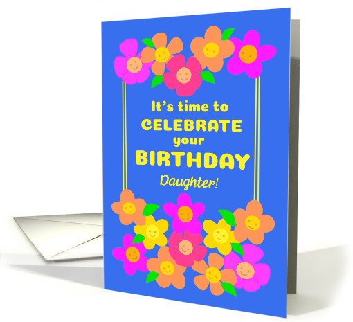 For Daughter Birthday With Fun Bright Smiley Flowers on Blue card