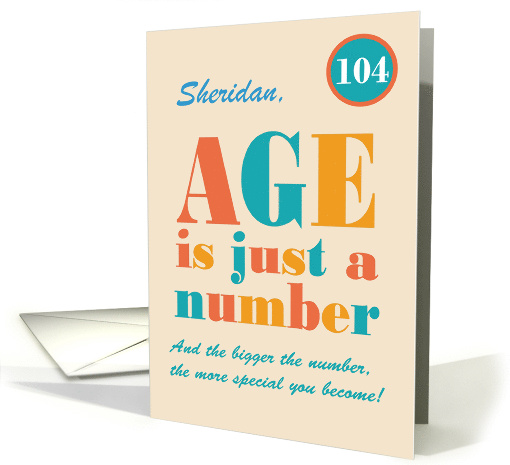 Custom Name 104th Birthday Age is Just a Number Typography card