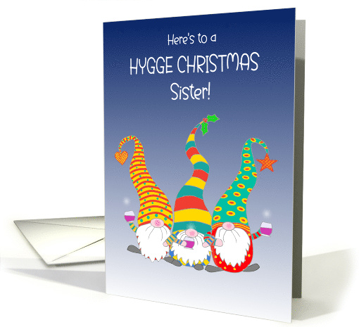 For Sister Hygge Christmas Wishes With Three Cute Gnomes card