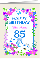 Custom Name or Relation 85th Birthday with Pretty Floral Border card