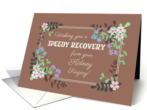 Get Well from Kidney Surgery Floral Border on Mocha Background card
