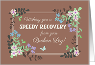 Get Well from Broken Leg with Floral Border on Mocha Background card