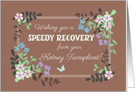 Get Well from Kidney Transplant with Floral Border on Mocha Background card
