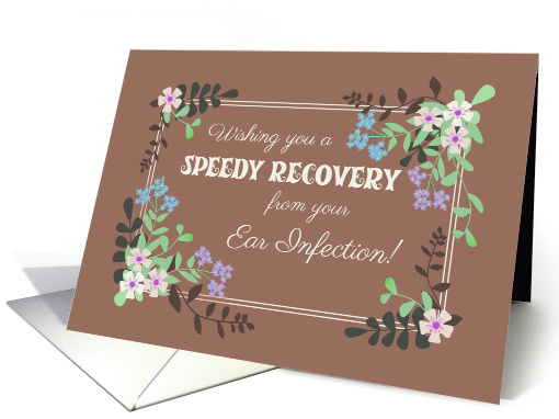 Get Well from Ear Infection with Floral Border on Mocha... (1899676)