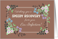 Get Well from Ear Infection with Floral Border on Mocha Background card