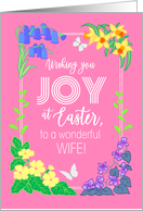 For Wife Easter Joy With Spring Flowers and Butterflies card