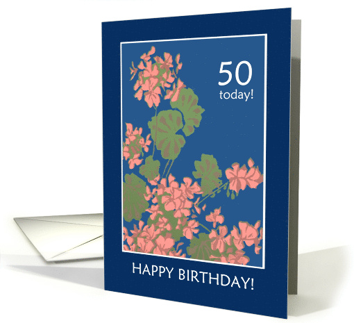 50th Birthday Greetings with Salmon Pink Geraniums card (622299)