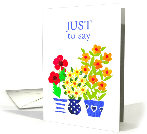 Just to Say with Bright Flowers Blank Inside card (820592)