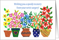 Get Well from Wrist Surgery with Vases of Colourful Flowers card
