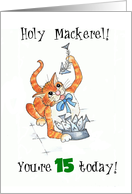 Holy Mackerel, 15th Birthday Card, Comic Cat card