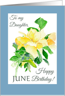 For Daughter June Birthday Yellow Dreaming Spires Roses card
