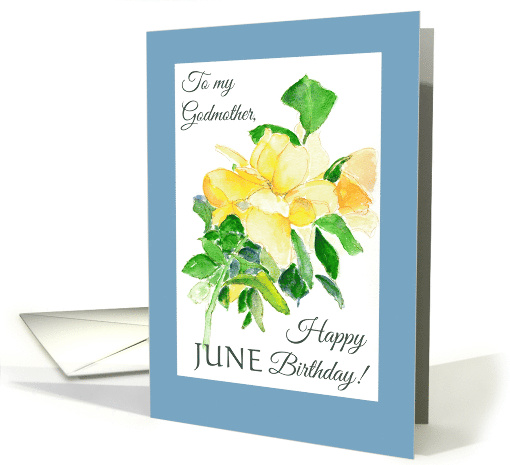 For Godmother June Birthday Yellow Dreaming Spires Roses card (904424)