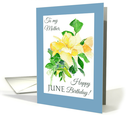 For Mother June Birthday Yellow Dreaming Spires Roses card (904431)