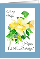 For Wife June Birthday Yellow Dreaming Spires Roses card