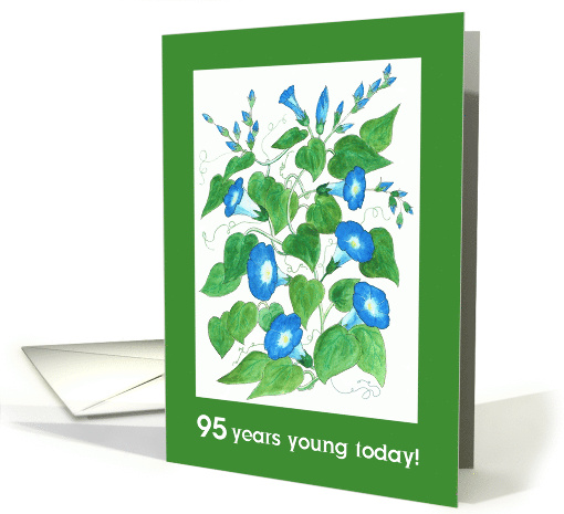 95th Birthday Greetings with Bright Blue Morning Glory Flowers card