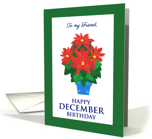 For Friend's December Birthday with Bright Red Poinsettia card