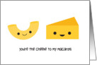 You’re the Cheese to my Macaroni - Valentine card