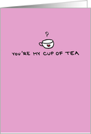 You're My Cup of Tea...
