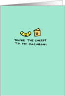 You’re the Cheese to my Macaroni - Happy Anniversary! For Spouse card