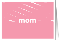 Mom - Mother’s Day card