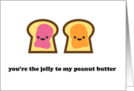 You're the Jelly to...