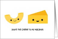 You’re the Cheese to my Macaroni - Macaroni and Cheese card