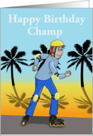 Happy Birthday Champ Roller Skater Card ! card