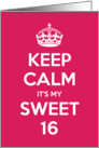 Keep Calm It’s My Sweet 16 card