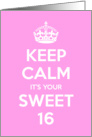 Keep Calm It’s Your Sweet 16 card