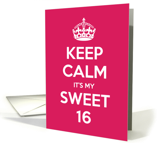 Keep Calm It's My Sweet 16 card (1196900)