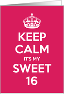 Keep Calm It’s My Sweet 16 card