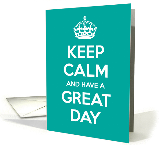 Keep Calm And Have A Great Day card (971217)