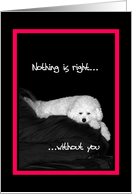 Love, Romance - Nothing is right without you - very sad dog card