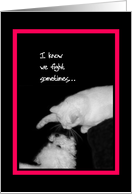 I know we fight sometimes - Cat & Dog card