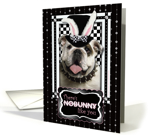 There's NoBunny Like You Easter Card - Bulldog card (900704)
