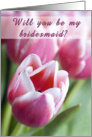 Will you be my Bridesmaid card