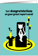 Congratulations on Report Card Grades Funny Stylistic Texting Cat card