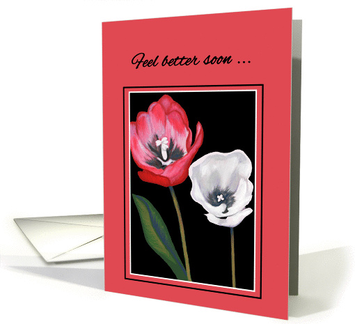 Get Well Feel Better Handpainted Tulips Side by Side Print card