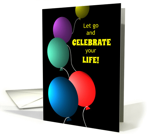 Birthday General Celebrate Life Colorful Floating Balloons card