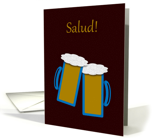 Spanish Birthday Salud Toasting Beer Mugs card (983657)