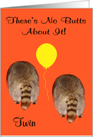 Birthday to Twin Age Humor Card withTwo Raccoon Butts on Light Orange card