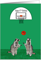 47th Birthday with Raccoons Playing Basketball Under a Hoop card